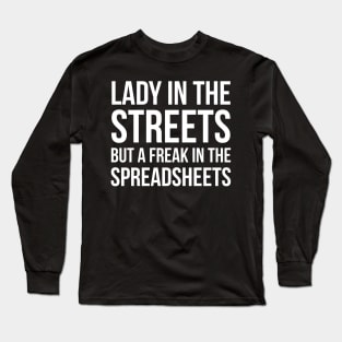 Lady In The Streets But A Freak In The Spreadsheets Long Sleeve T-Shirt